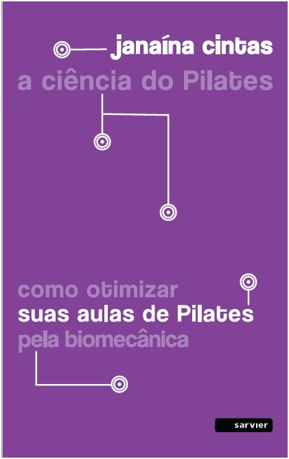 Ciência Do Pilates, A -como Otimizar Suas Aulas De Pilates Pela Biomecânica